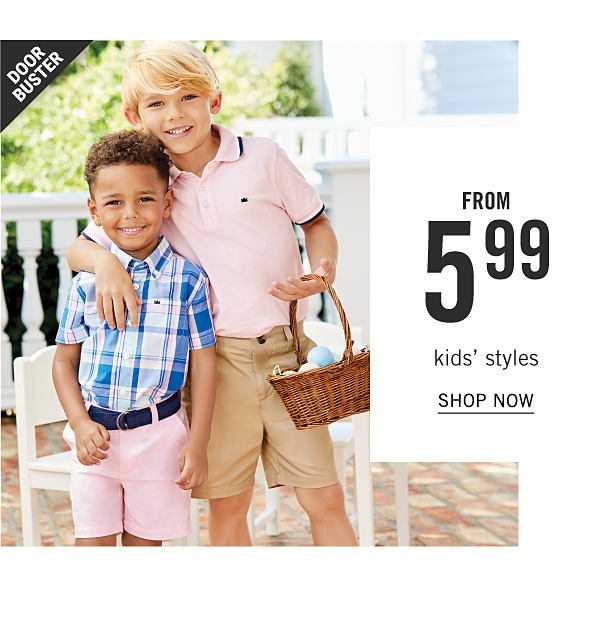 Doorbuster - Kids' styles from $5.99. Shop Now.