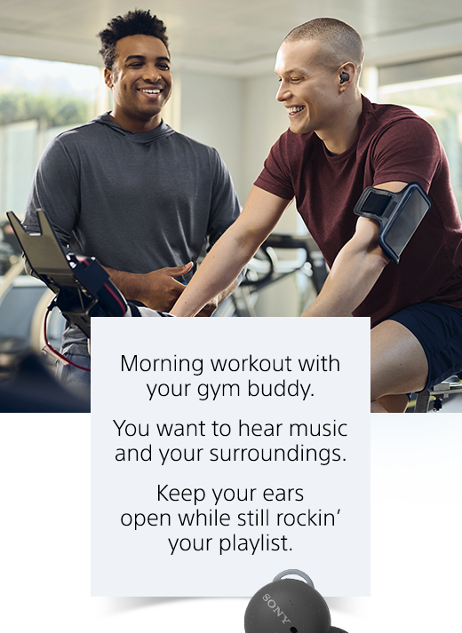 Discover how LinkBuds Truly Wireless Earbuds work with your everyday life | Morning workout with your gym buddy. You want to hear music and your surroundings. Keep your ears open while still rockin’ your playlist.