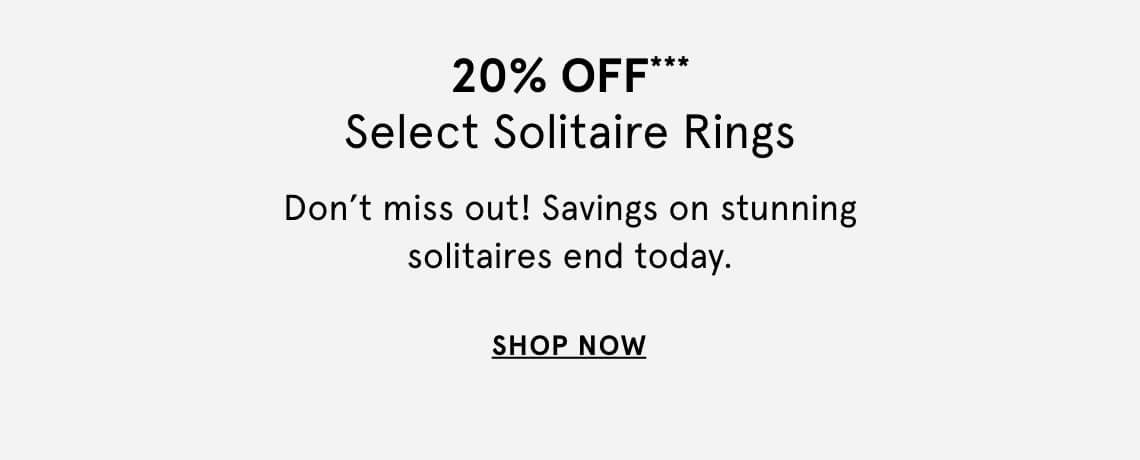 20% OFF Select Solitaire Rings | SHOP NOW