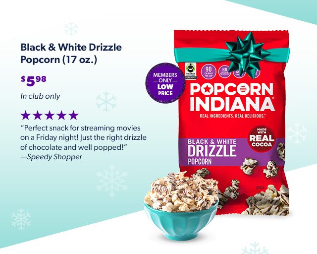 Black & White Drizzle Popcorn (17 oz.) - $5.98 - In club only.