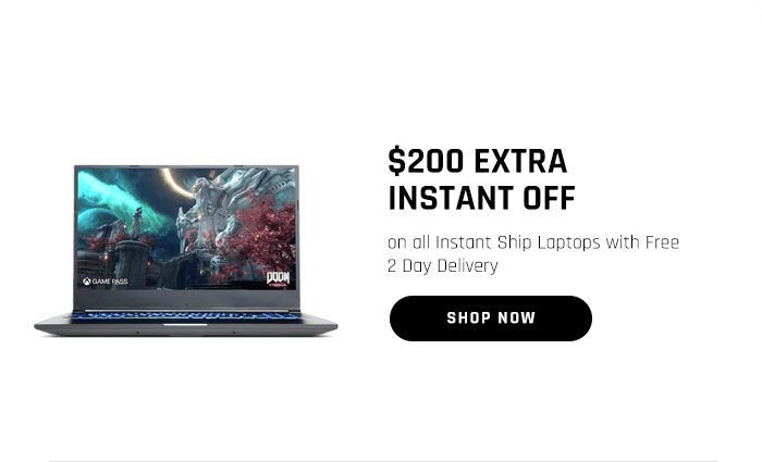 $200 EXTRA INSTANT OFF on all Instant Ship Laptops with Free 2 Day Delivery