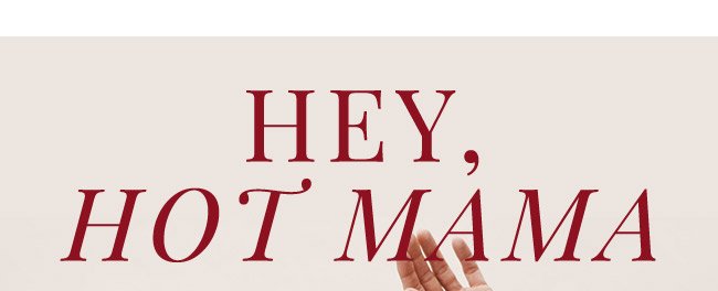 Hey, Hot Mama