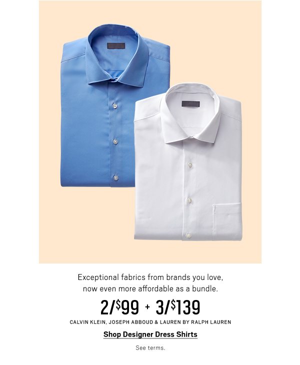 Designer Dress Shirts 2/$99 or 3/$139 Shop Now>