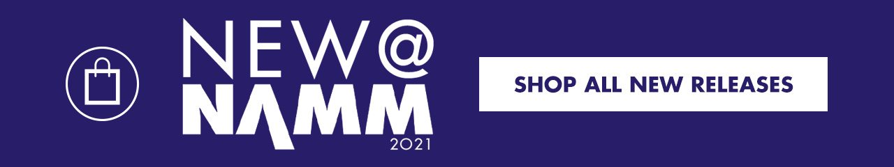 Shop All New At NAMM 2021 Releases