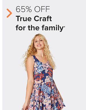 A woman with a blue, purple and pink dress. 65% off True Craft for the family.