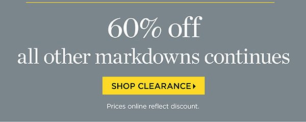 60% off all other markdowns continues. Shop Sale