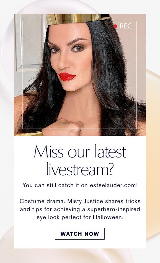 Miss our latest livestream? You can still catch it on esteelauder.com! Costume drama. Misty Justice shares tricks and tips for achieving a superhero-inspired eye look perfect for Halloween. | Watch Now