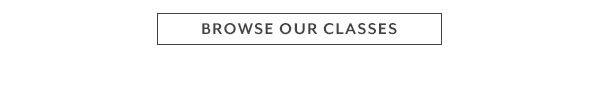 Browse our classes.