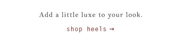 Shop heels.