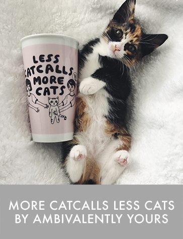 More Catcalls Less Cats (version 2) by Ambivalently Yours 