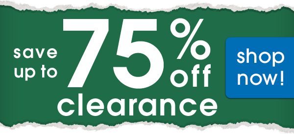 Save up to 75% off Clearance | SHOP NOW!