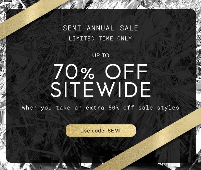 Semi-Annual Sale Limited Time Only...Use code: SEMI