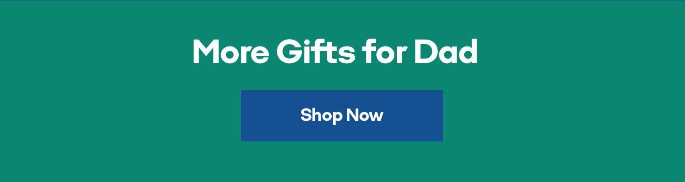 More Gifts for Dad Shop Now