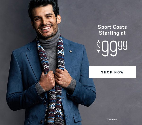 THE VETERANS DAY SALE | Sport Coats starting at $99.99 + 3 for $99.99 Dress &amp; Casual Shirts + Select Designer Suits starting at $199.99 + 40% Off Jeans + $79.99 100% Woll Dress Pants + $39.99 All Casual Pants and much more - SHOP NOW