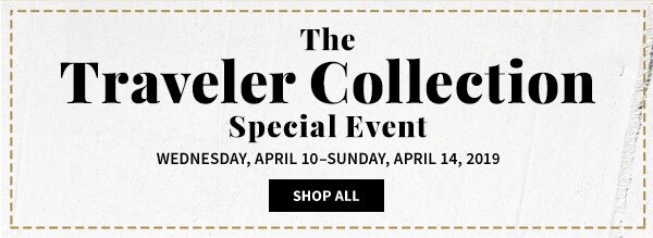 The Traveler Collection Special Event - Wednesday, April 10–Sunday, April 14, 2019