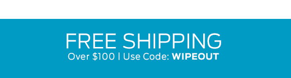Free Shipping Over $100 With Code: WIPEOUT >