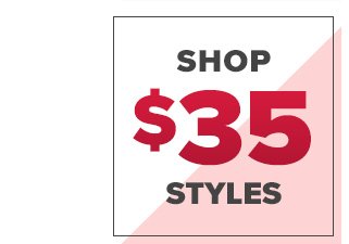 Shop $35 Styles