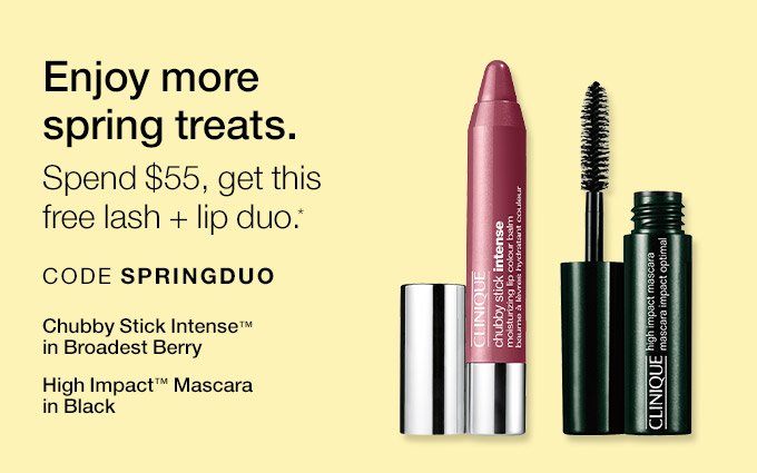 Enjoy more spring treats. Spend $55, get this free lash + lip duo.* CODE SPRINGDUO Chubby Stick Intense(TM) in Broadest Berry High Impact(TM) Mascara in Black