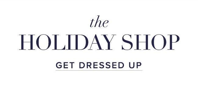 The Holiday Shop-Get Dressed Up