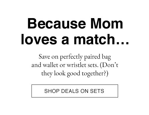 Because Mom loves a match...SHOP DEALS ON SETS