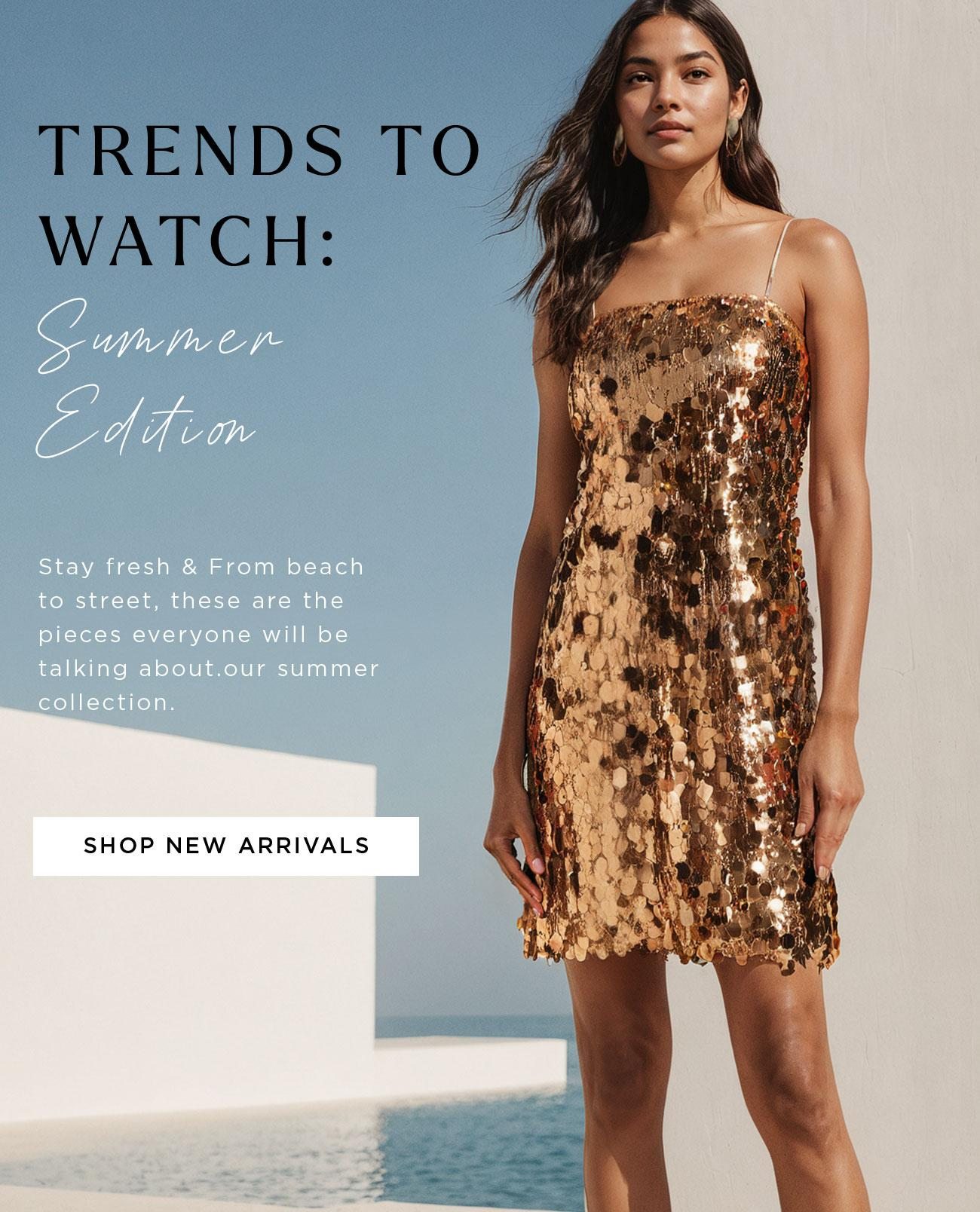 Trends To Watch: Summer Edition | Shop New Arrivals