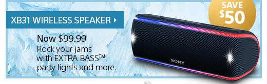 SAVE $50 | XB31 WIRELESS SPEAKER | Now $99.99 | Rock your jams with EXTRA BASS(TM), party lights and more.