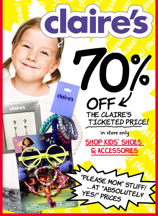 Claire's 70% off in store only