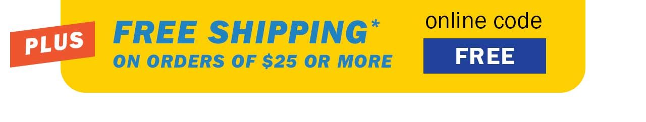 Free shipping* on orders of $25 or more