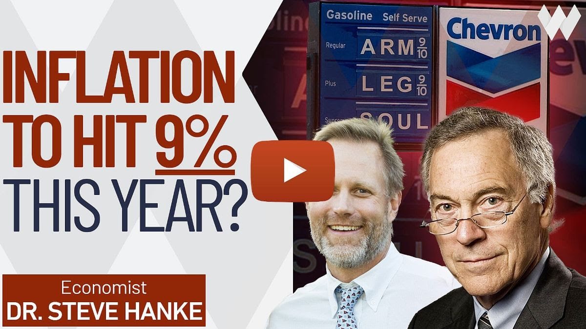 Inflation To Hit 9% THIS YEAR?? | Steve Hanke, PhD