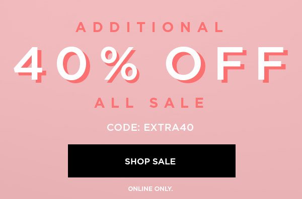 Additional 40% Off All Sale CODE: EXTRA40 SHOP SALE > ONLINE ONLY.