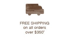 Free Shipping on all orders over $350!