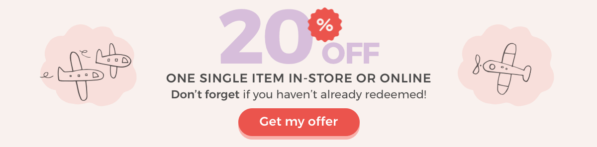 20% OFF ONE SINGLE ITEM IN-STORE OR ONLINE Don't forget if you haven't already redeemed!