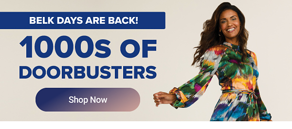 Belk Days are back! Thousands of doorbusters. Shop Belk Days..