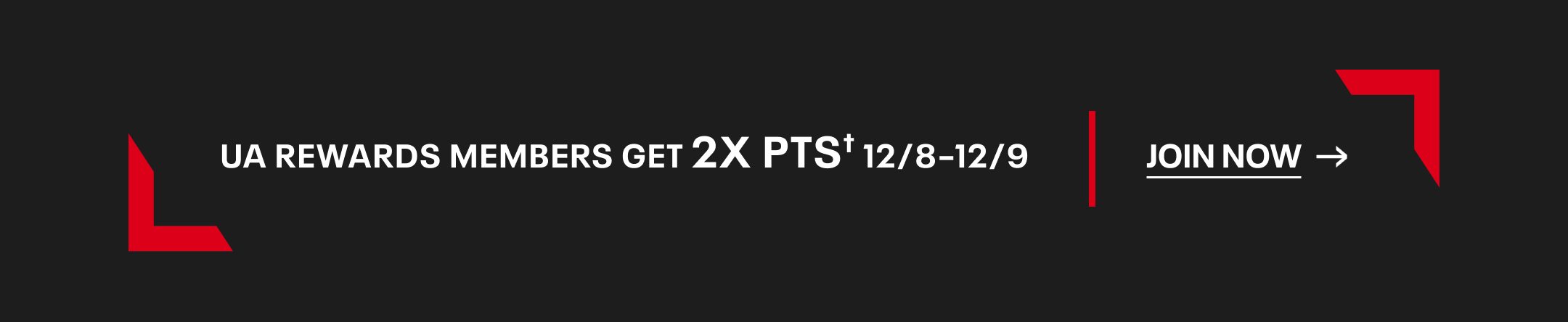 GET 2X PTS† 12/8-12/9 WITH UA REWARDS