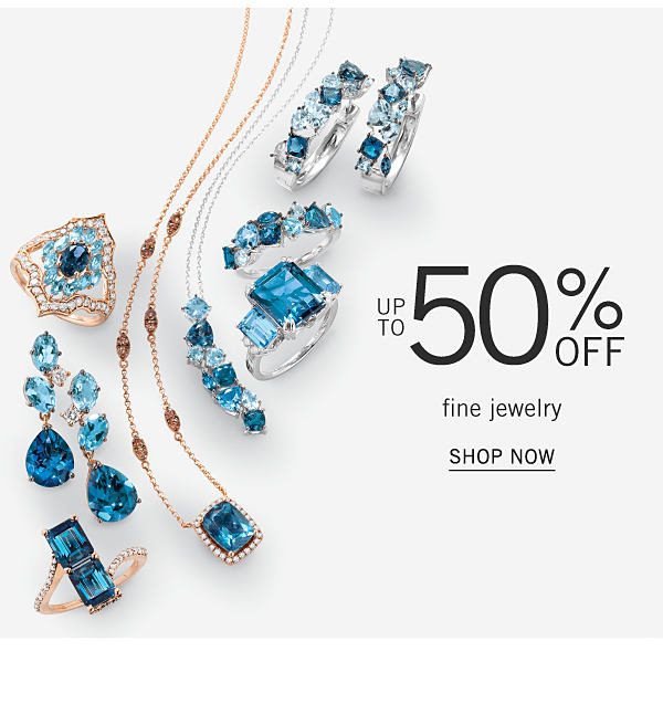 Up to 50% off fine jewelry. Shop Now.