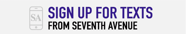 Sign Up for Texts from Seventh Avenue