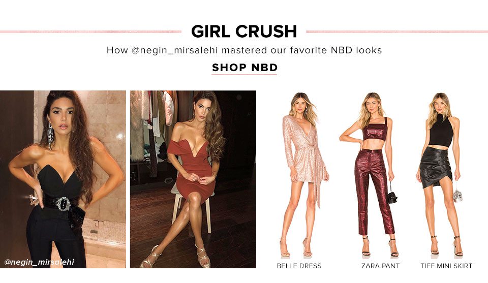 Girl Crush. How @negin_morsalehi mastered our favorite NBD looks. Shop NBD.