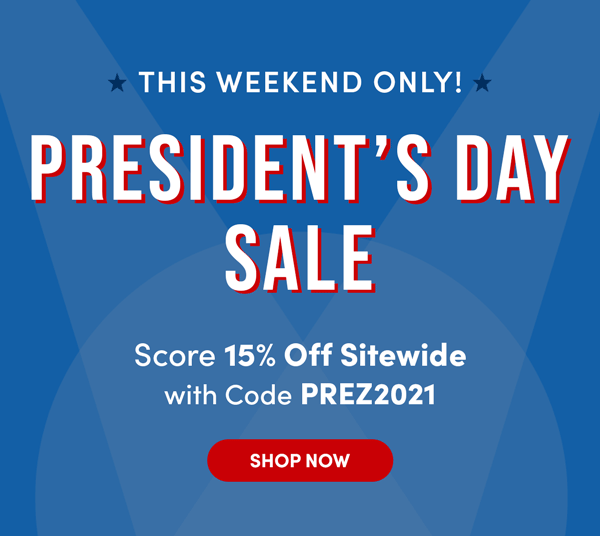 President's Day Sale - 15% Off Sitewide With Code PREZ2021 | Shop Now