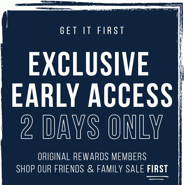 EXCLUSIVE EARLY ACCESS 2 DAYS ONLY