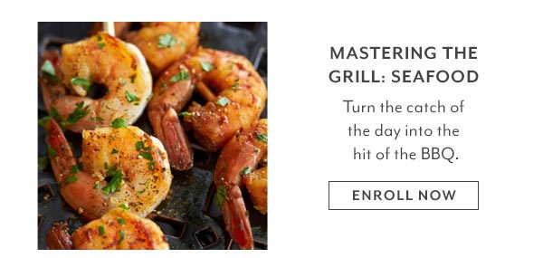 Class: Mastering the Grill • Seafood
