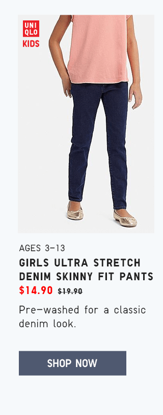 GIRLS ULTRA STRETCH DENIM SKINNY PANTS $14.90 - SHOP NOW