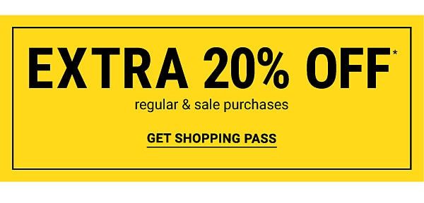 Extra 20% off regular & sale purchases. Get Shopping Pass.