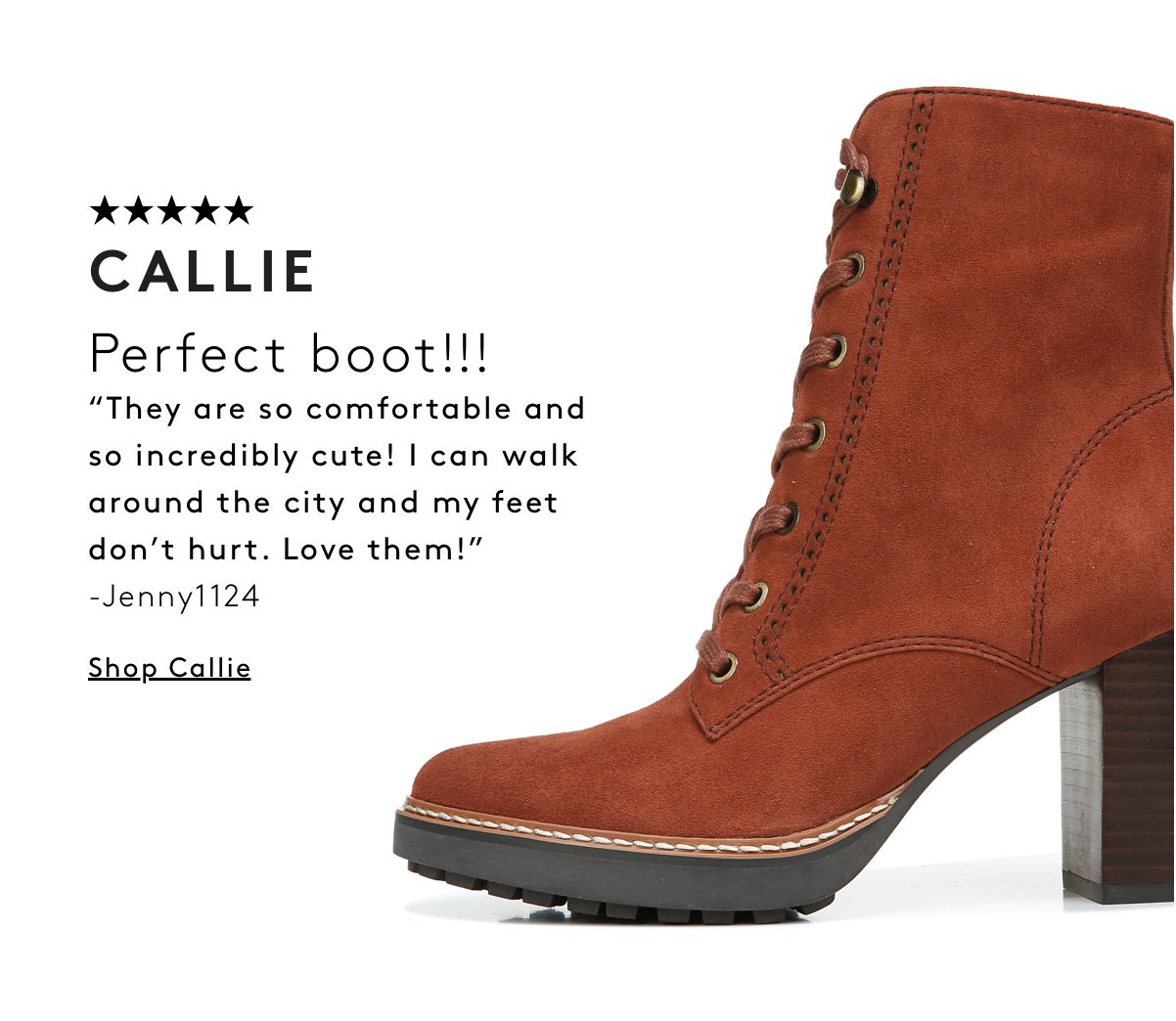 Callie Perfect Boot!!! “they Are So Comfortable And So Incredibly Cute! I Can Walk Around The City And My Feet Don’t Hurt. Love Them!” -jenny1124 | Shop Callie