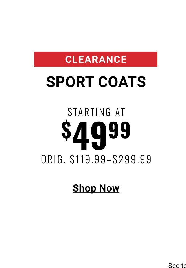 Clearance Sport Coats Starting at $49.99 Orig. $119.99-$299.99 - Shop Now. See terms.