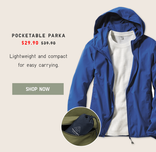 POCKETABLE PARKA $29.90 - SHOP NOW