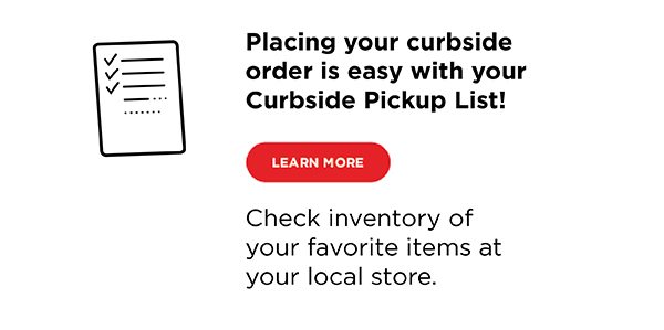 Placing your curbside order is easy with your Curbside Pickup List!