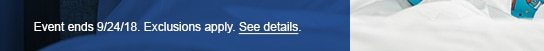 Event ends 9/24/18. Exclusions apply. See details.
