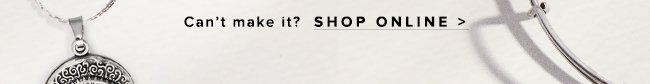 Can't make it? Shop Online.