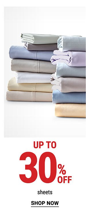 Up to 30% off sheets. Shop Now.