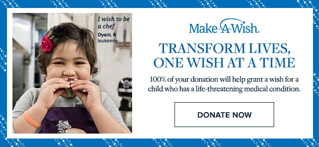 MAKE A WISH. TRANSFORM LIVES, ONE WISH AT A TIME